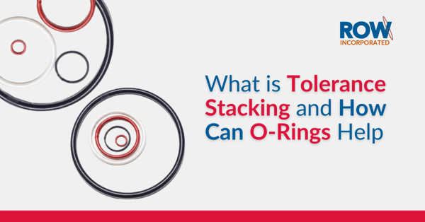 What is Tolerance Stacking and How Can O-Rings Help?